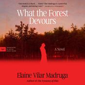 What the Forest Devours by  Elaine Vilar Madruga audiobook