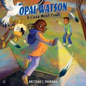 Opal Watson: A Case Most Fowl by  Brittany J. Thurman audiobook
