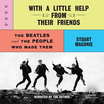 With a Little Help from Their Friends by Stuart Maconie audiobook