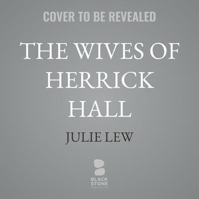 The Wives of Herrick Hall by Julie Lew audiobook