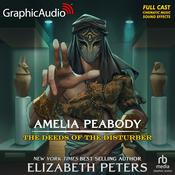 The Deeds of the Disturber [Dramatized Adaptation] by  Elizabeth Peters audiobook