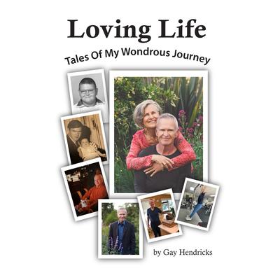 Loving Life by Gay Hendricks audiobook