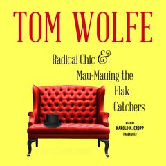<i>Radical Chic</i> and <i>Mau-Mauing the Flak Catchers</i> by Tom Wolfe audiobook