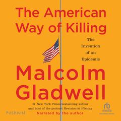 The American Way of Killing by Malcolm Gladwell audiobook