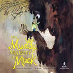 Her Muddy Majesty of Muck by Beatrice Alemagna audiobook