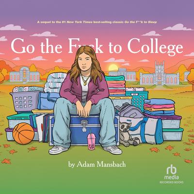 Go the Fuck to College by Adam Mansbach audiobook