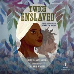 Twice Enslaved by Selene Castrovilla audiobook
