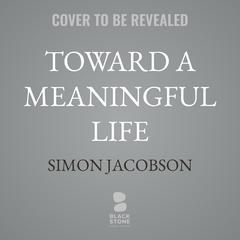 Toward a Meaningful Life by Simon Jacobson audiobook