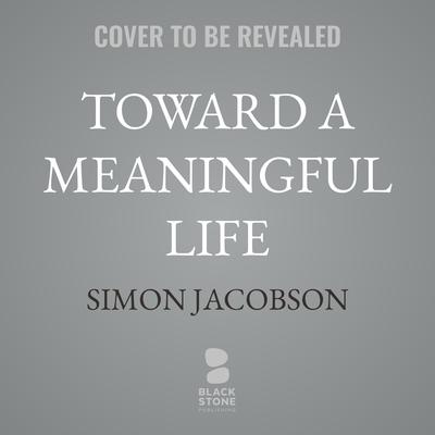Toward a Meaningful Life by Simon Jacobson audiobook