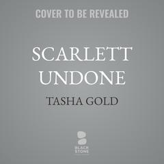 Scarlett Undone by Tasha Gold audiobook