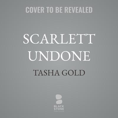 Scarlett Undone by Tasha Gold audiobook