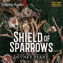 Shield of Sparrows (2 of 2) [Dramatized Adaptation] by Devney Perry audiobook