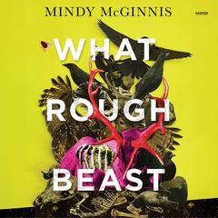 What Rough Beast by Mindy McGinnis audiobook