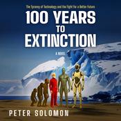 100 Years to Extinction by  Peter Solomon audiobook