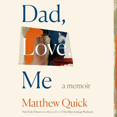 Dad, Love, Me by Matthew Quick audiobook