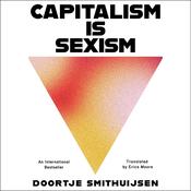 Capitalism is Sexism by  Doortje Smithuijsen audiobook