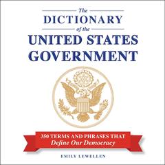 The Dictionary of the United States Government by Emily Lewellen audiobook