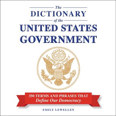 The Dictionary of the United States Government by Emily Lewellen audiobook
