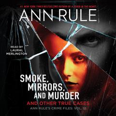 Smoke, Mirrors, and Murder by Ann Rule audiobook