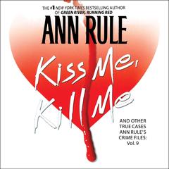 Kiss Me, Kill Me by Ann Rule audiobook