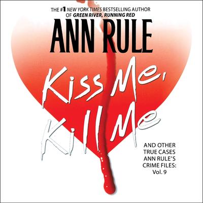 Kiss Me, Kill Me by Ann Rule audiobook