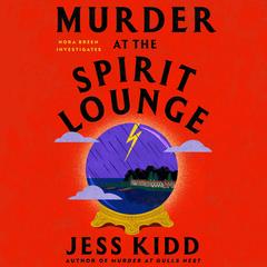 Murder at the Spirit Lounge by Jess Kidd audiobook