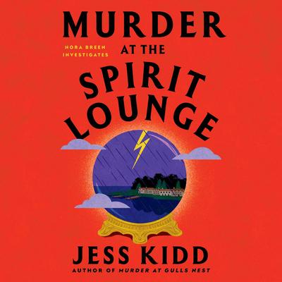 Murder at the Spirit Lounge by Jess Kidd audiobook