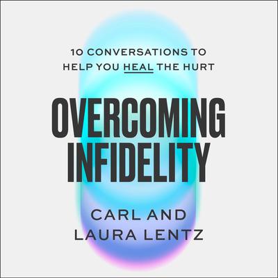 Overcoming Infidelity by Carl Lentz audiobook