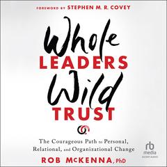 Whole Leaders, Wild Trust by Rob McKenna audiobook