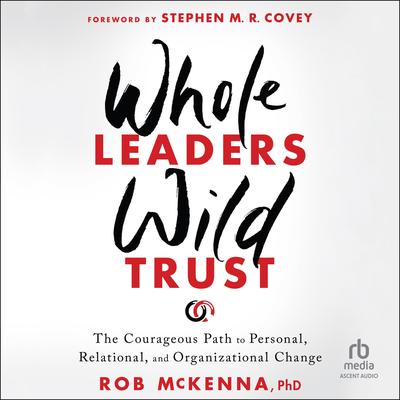 Whole Leaders, Wild Trust by Rob McKenna audiobook