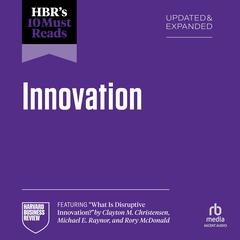 HBR's 10 Must Reads on Innovation, Updated & Expanded (featuring 