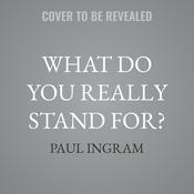 What Do You Really Stand For? by  Paul Ingram audiobook