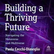 Building a Thriving Future by  Paola Cecchi-Dimeglio audiobook