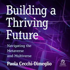 Building a Thriving Future by Paola Cecchi-Dimeglio audiobook