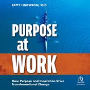 Purpose at Work by  Patty Lindstrom audiobook
