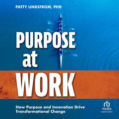 Purpose at Work by Patty Lindstrom audiobook