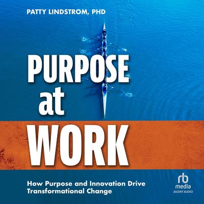 Purpose at Work by Patty Lindstrom audiobook