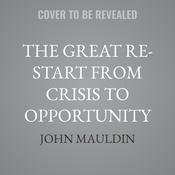 The Great Re-Start from Crisis to Opportunity by  John Mauldin audiobook
