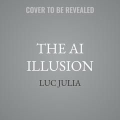 The AI Illusion by Luc Julia audiobook