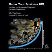 Grow Your Business UP! by  John Weathington audiobook