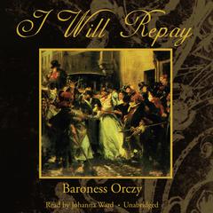I Will Repay by Emma Orczy audiobook