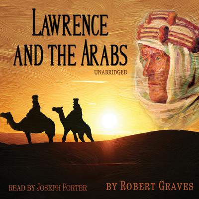 Lawrence and the Arabs by Robert Graves audiobook