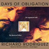 Days of Obligation by  Richard Rodriguez audiobook
