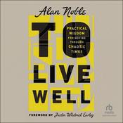 To Live Well by  Alan Noble audiobook