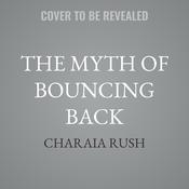 The Myth of Bouncing Back by  Charaia Rush audiobook