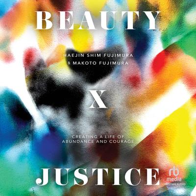Beauty and Justice by Makoto Fujimura audiobook