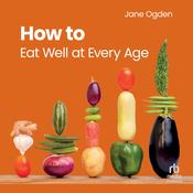 How to Eat Well at Every Age by  Jane Ogden audiobook