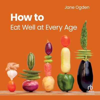 How to Eat Well at Every Age by Jane Ogden audiobook