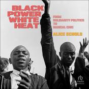 Black Power, White Heat by  Alice Echols audiobook