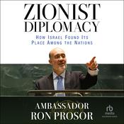 Zionist Diplomacy by  Ambassador Ron Prosor audiobook